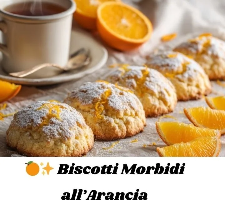 Biscotti Morbidi all’Arancia